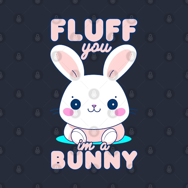 Fluff You I'm Bunny by NomiCrafts