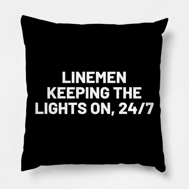 Linemen Keeping the Lights On, 24/7 Pillow by trendynoize