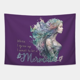 When I grown up I want to be a Mermaid Tapestry