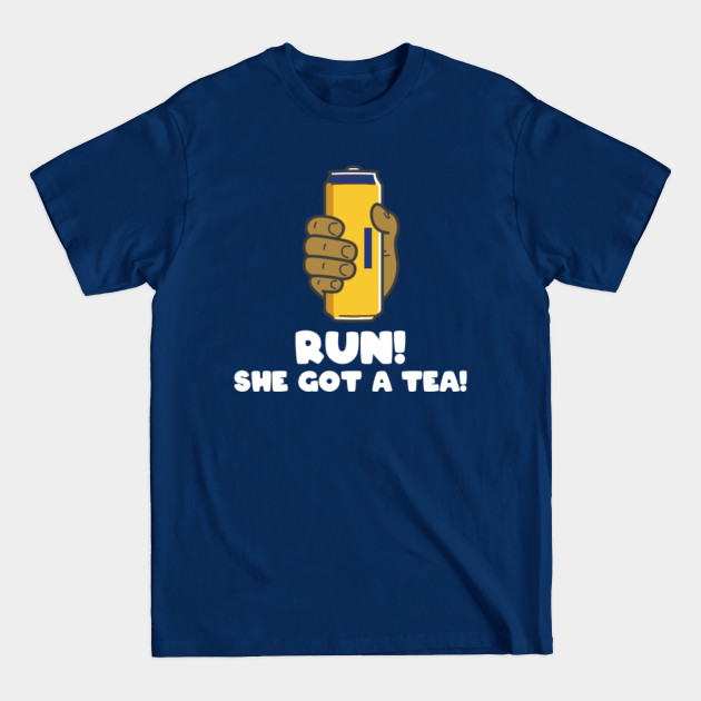 Run! She Got A Tea! - Twisted Tea - T-Shirt