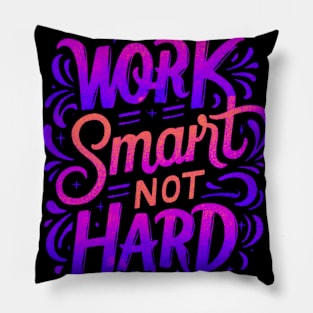 Work Smart Not Hard Pillow
