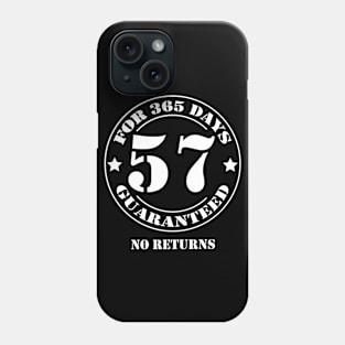 Birthday 57 for 365 Days Guaranteed Phone Case