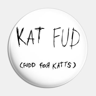 Kat Fud (fudd for kats) - cat food for kitties Pin