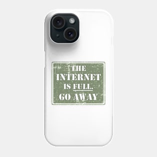 The Internet Is Full Go Away Phone Case