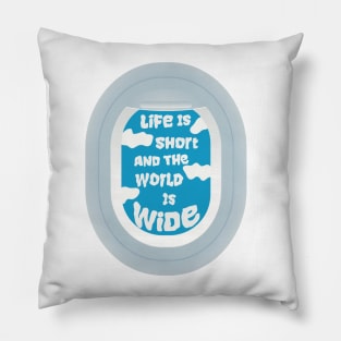 Life is short and the world is wide Pillow