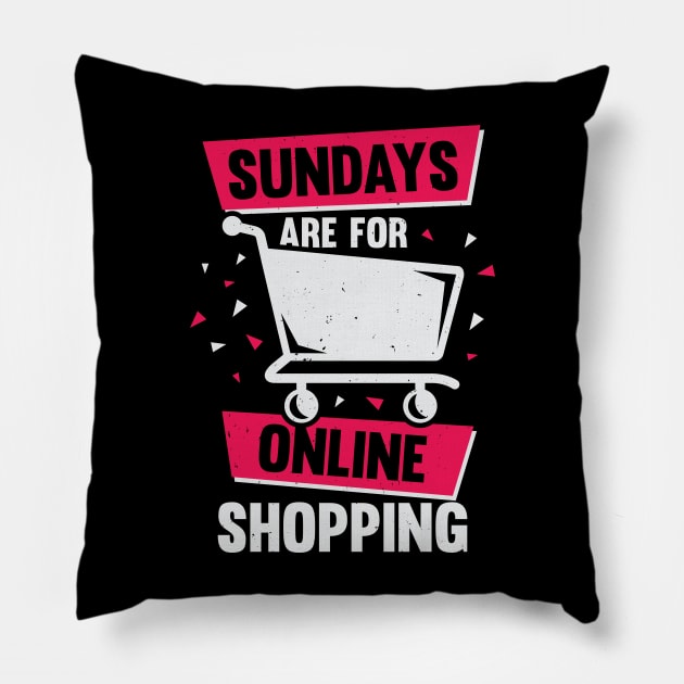 Sundays Are For Online Shopping Pillow by Dolde08