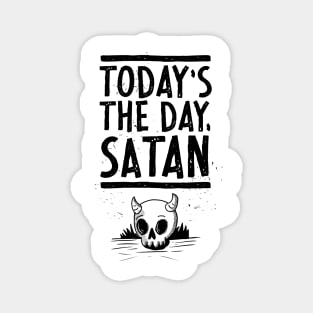 Today's the Day, Satan! Magnet