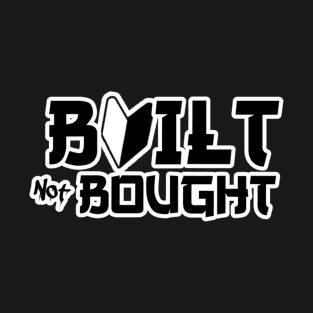 Built not Bought T-Shirt