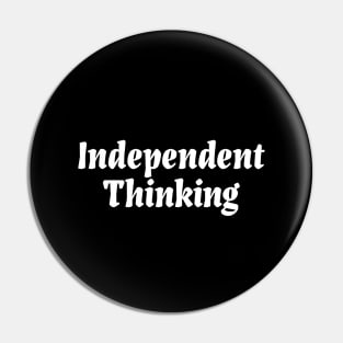 Independent Thinking is a motivational saying gift idea Pin