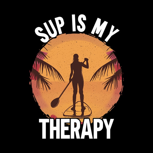 SUP Is My Therapy by TK Store