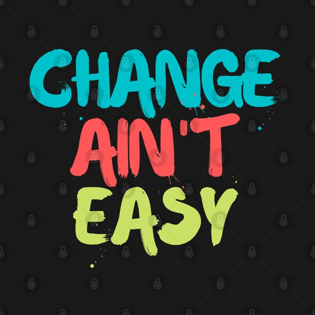 Change Ain't Easy by Elysian Alcove