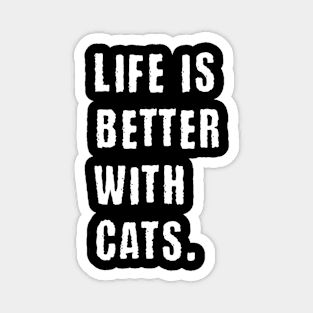 Life is better with cats Magnet