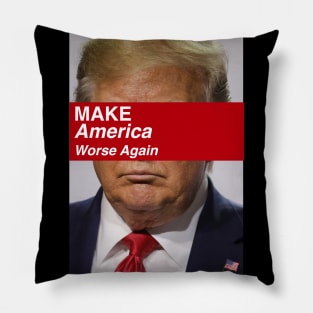 Make America Worse Again Pillow