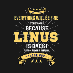 Everything will be fine Linus Is back T-Shirt