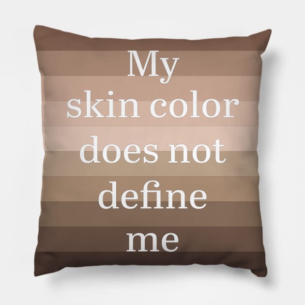 My skin color does not define me Pillow by Magic Moon