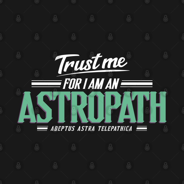 Astropath - Trust Me Series by Exterminatus