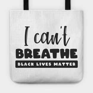 Black lives matter, I can't breathe, George Floyd, Stop killing black people, Black history Tote