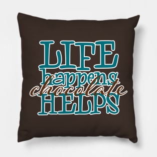 Life Happens  Chocolate Helps Pillow