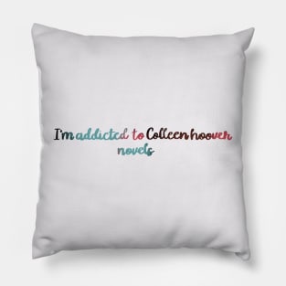 I'm addicted to Colleen Hoover novels Pillow