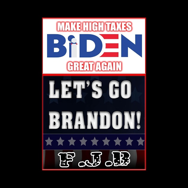 LET'S GO BRANDON - Making High Taxes Great Again by Political Gaffes