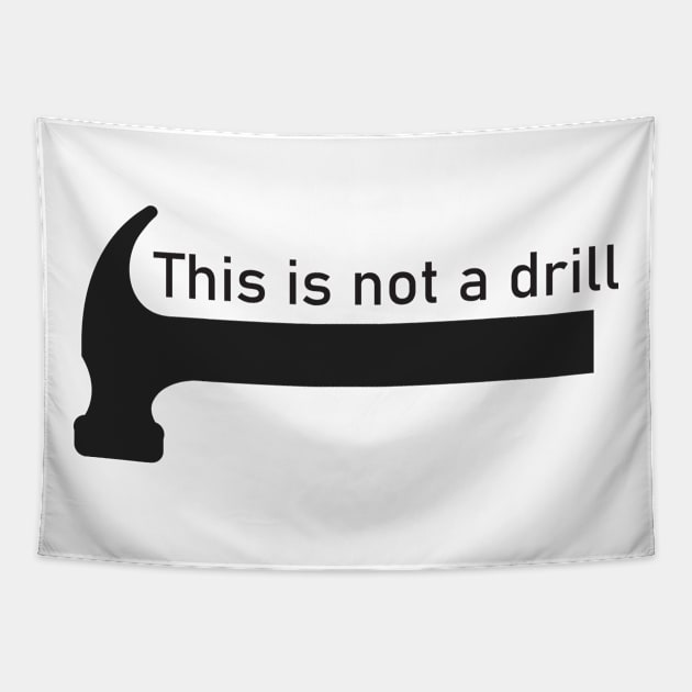 This is not a drill Tapestry by Great North American Emporium