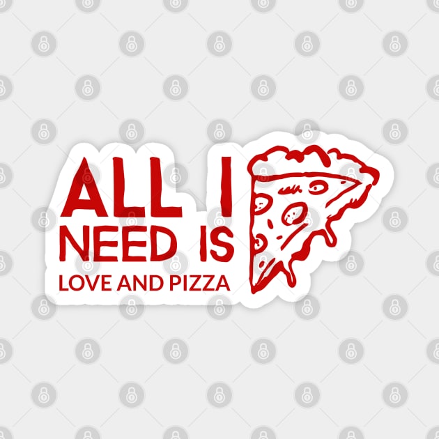 All I need is love and pizza Magnet by Art Cube