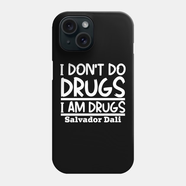 I don't do drugs, I am drugs Phone Case by colorsplash