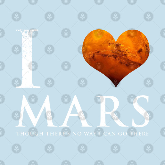 Disover I Heart Mars - Planet Mars - T-Shirt