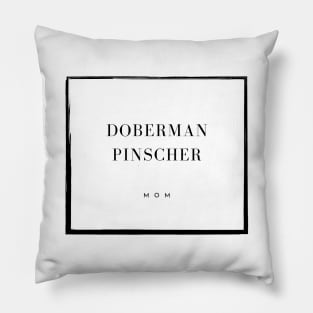 Doberman Pinscher Mom Pillow