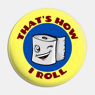 That's How I Roll | Cute Toilet Paper Pun Pin