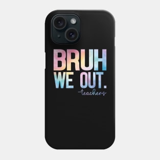 Cute End Of School Year Teacher Summer Bruh We Out Teachers Phone Case