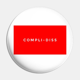 Compli-diss Pin