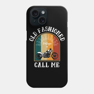 Call Me Old Fashioned, Vintage Motorcycle. Phone Case