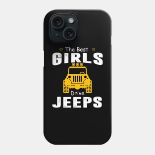 The Best Girls Drive Jeeps Jeep Lover Phone Case