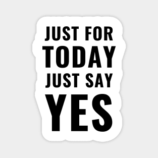 Just for Today Say Yes Volunteer Community Servant Appreciation Gifts Magnet
