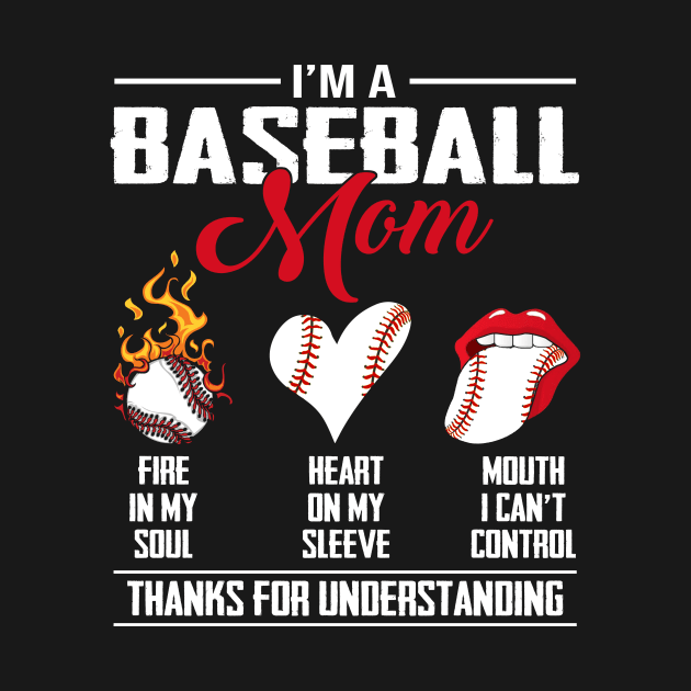 I'm A Baseball Mom Fire In My Soul Heart On My Sleeve Mouth I Can't Control Thanks For Understanding by Jenna Lyannion