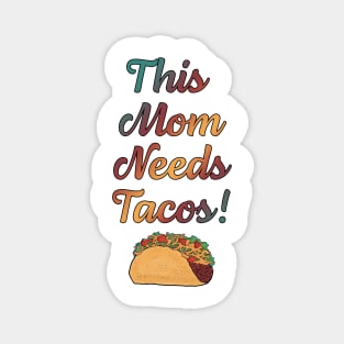 This Mom Needs Tacos! Magnet