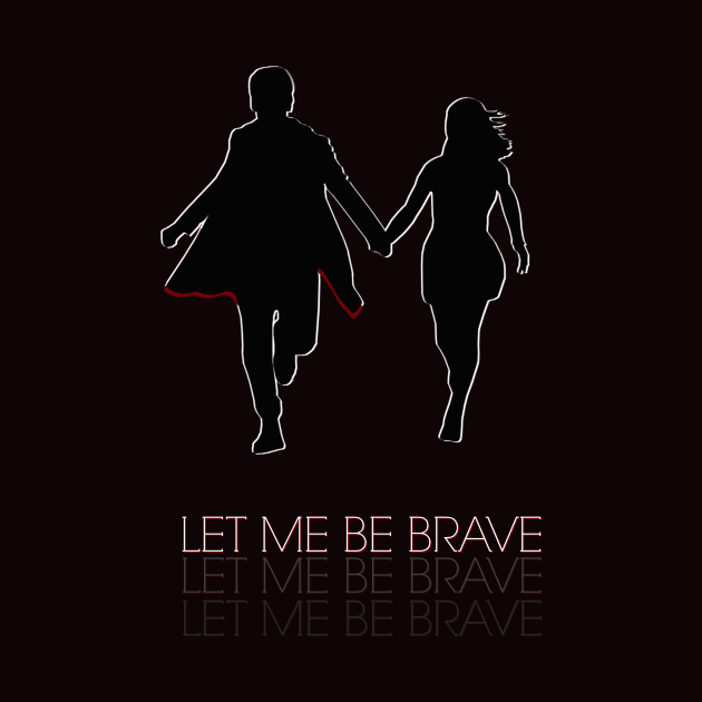 Let Me Be Brave by AnnaDW10