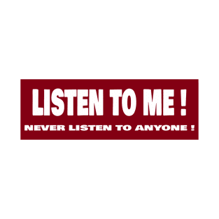 Listen To Me T-Shirt