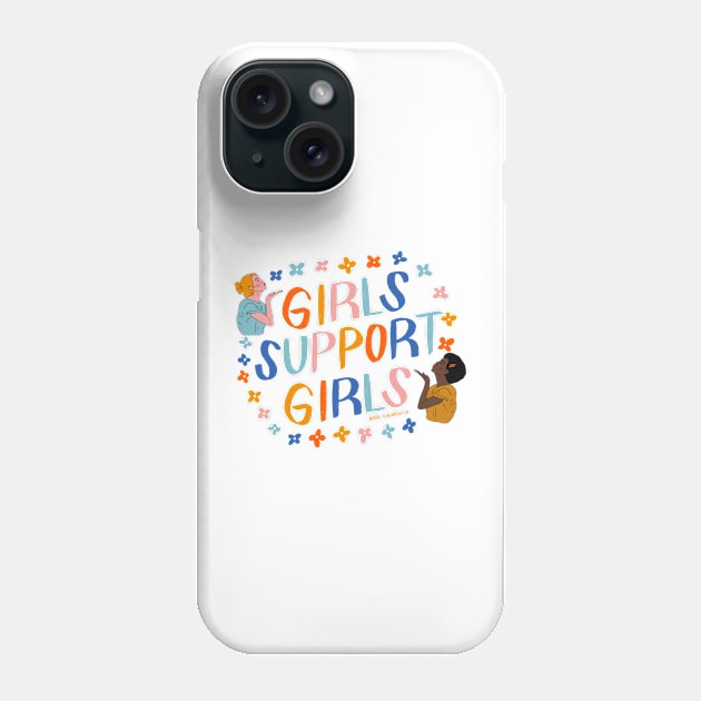 Girls Support Girls by Oh So Graceful Phone Case by Oh So Graceful