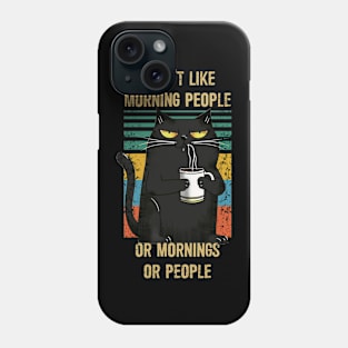 I don't like morning people or morning or people Phone Case