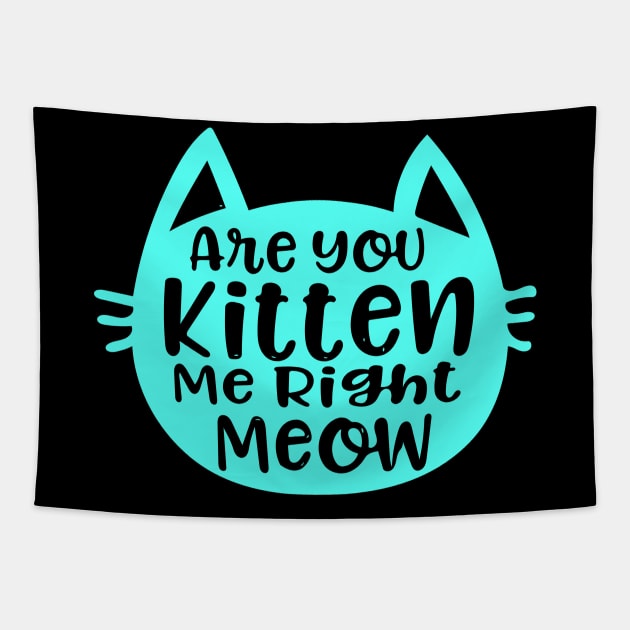 Are you kitten me right meow Tapestry by SkloIlustrator