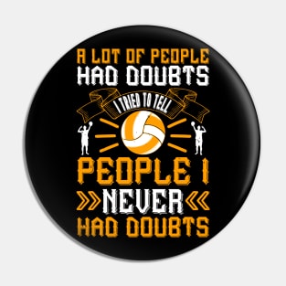 A Lot Of People Had Doubts, I Tried To Tell People I Never Had Doubts Pin