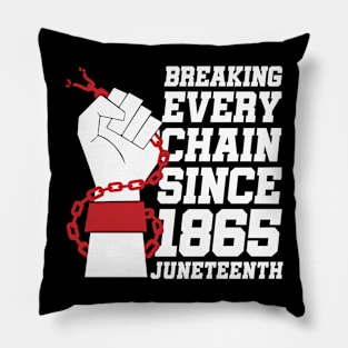 Juneteenth Breaking Every Chain Since 1865 Freedom Day Pillow