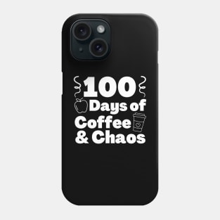 100 days of coffee and chaos 100th day of school Phone Case