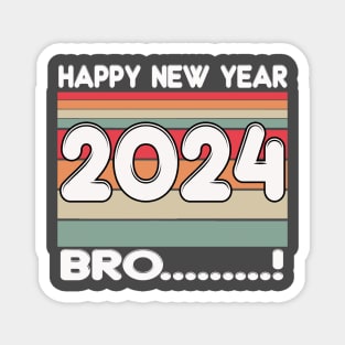 Bro....Happy New Year 2024 Magnet