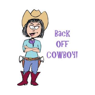 Back off Cowboy! T-Shirt