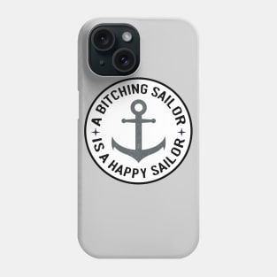 Grey Anchor Bitching Sailor is a Happy Sailor Phone Case