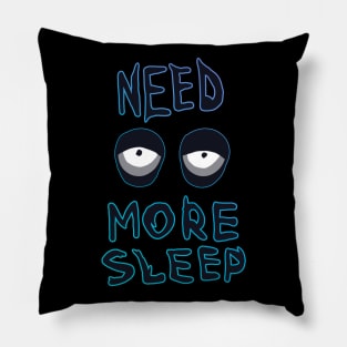 NEED MORE SLEEP Pillow