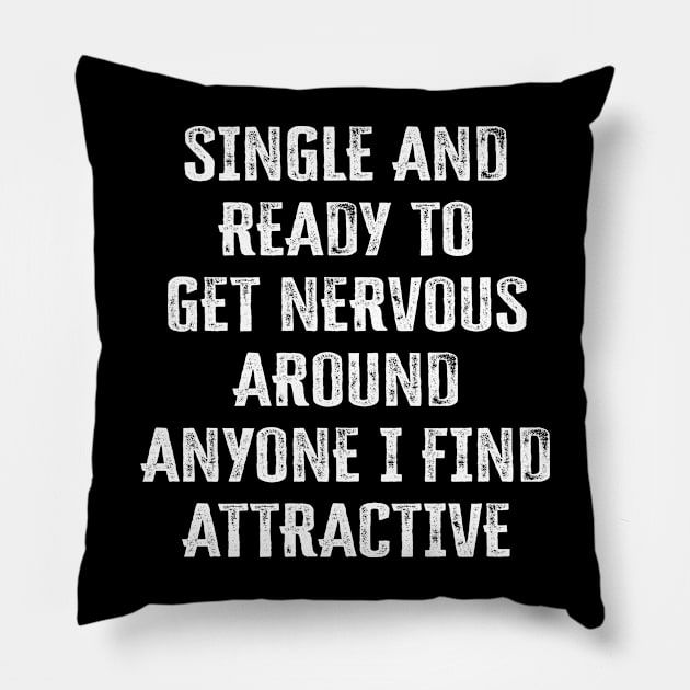 single and ready to get nervous around anyone i find attractive Pillow by AdelDa